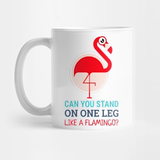 talented flamingo (can you stand on one leg like a flamingo?) Mug